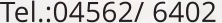 Tel.:04562/ 6402