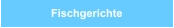 Fischgerichte